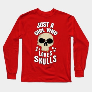 Just A Girl Who Loves Skulls Long Sleeve T-Shirt